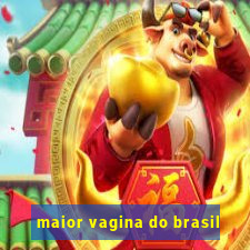 maior vagina do brasil